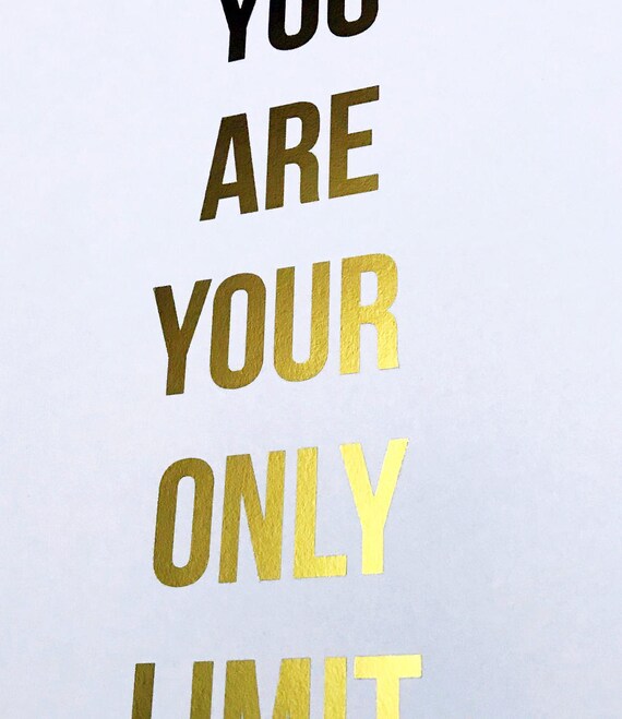8 x 10 You are Your Only Limit Gold Foil Art Print Poster Motivational Inspirational Success Goals Gym Teen Kids Classroom Home Office Wall Decor Entrepreneur Dorm Business Kids Teens Famous Quotes