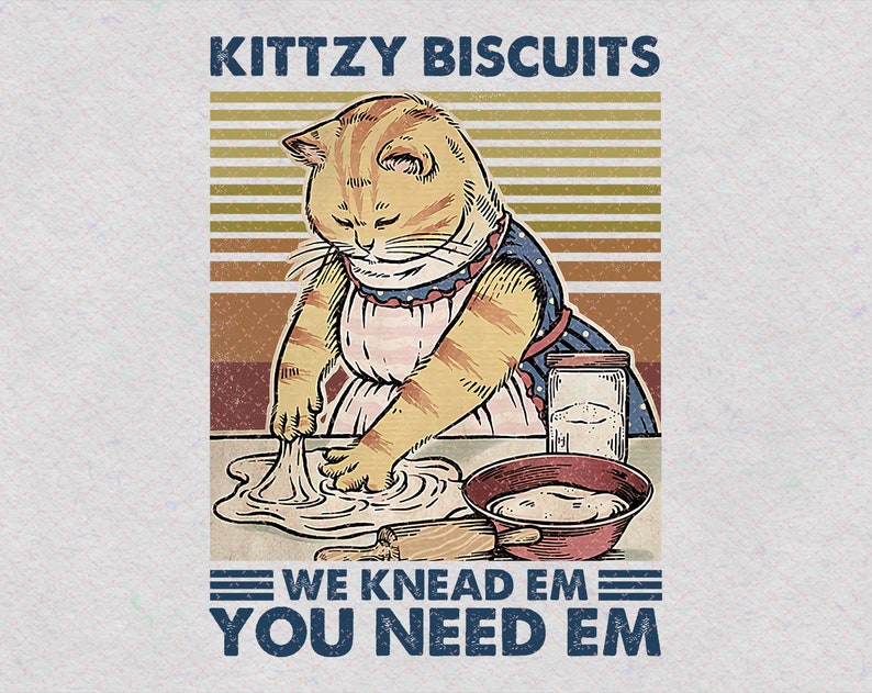 Retro Kittzy Biscuits We Knead Em You Need Em Png Sublimated PrintingINSTANT DOWNLOAD PNG PrintableDigital Print Design Cat Gift