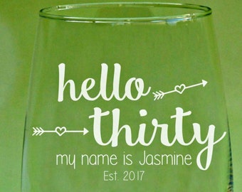 Hello Thirty, Hello 30, Dirty Thirty Glass, 30 and, Thirty Birthday, 30th, 30th Birthday, 30th Wine Glass, 30th Birthday Gifts for Women