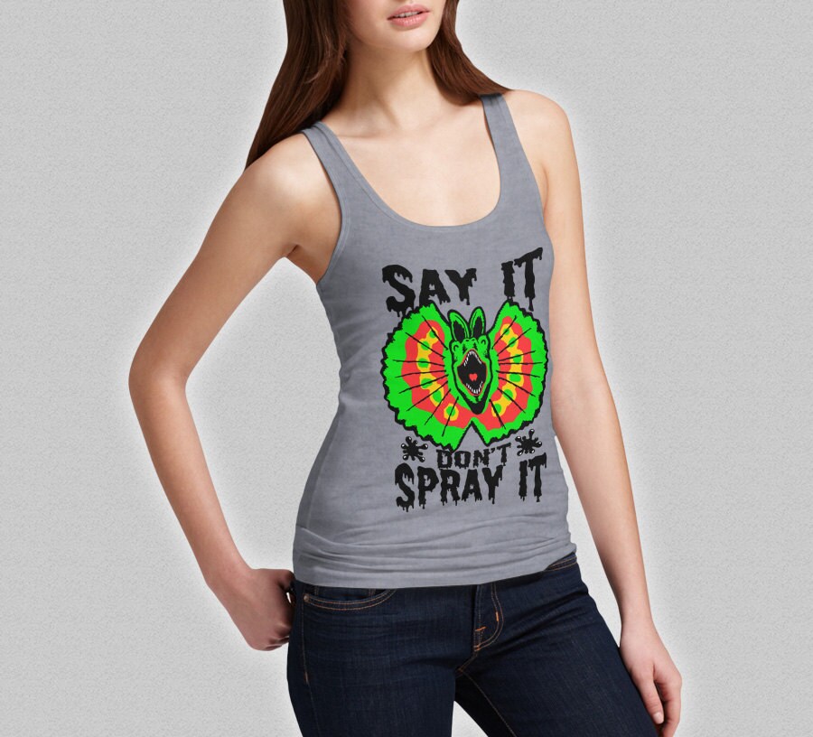 Dilophosaurus Tank Say It Don't Spray It Funny Jurassic Etsy