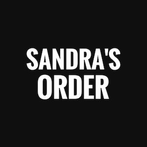 May include: A black graphic design featuring the white text SANDRA'S ORDER in a bold, sans-serif, uppercase font. The text is centred on the solid black background, creating a high-contrast visual display of the words in a clean, modern style.