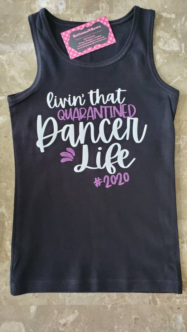 Adorable Living the quaratined Dancer Life 2020 black tank or short sleeve shirt SIZE 2t to 1214 toddler,baby girl girl
