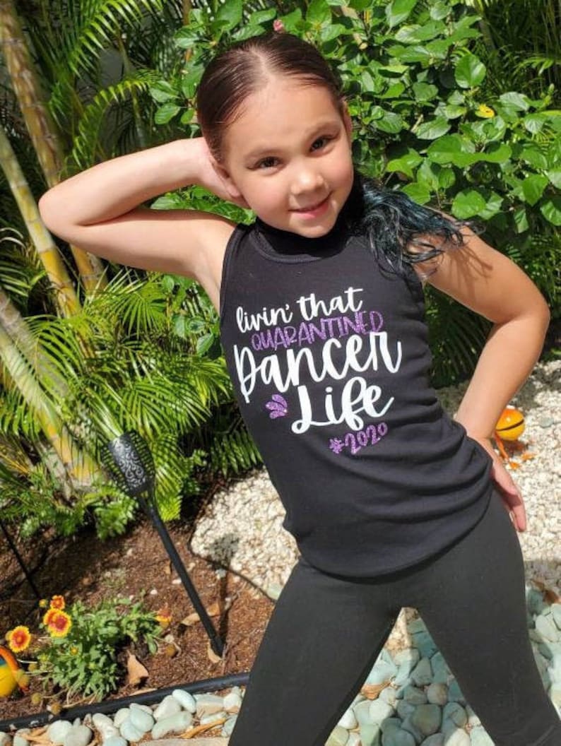 Adorable Living the quaratined Dancer Life 2020 black tank or short sleeve shirt SIZE 2t to 1214 toddler,baby girl girl