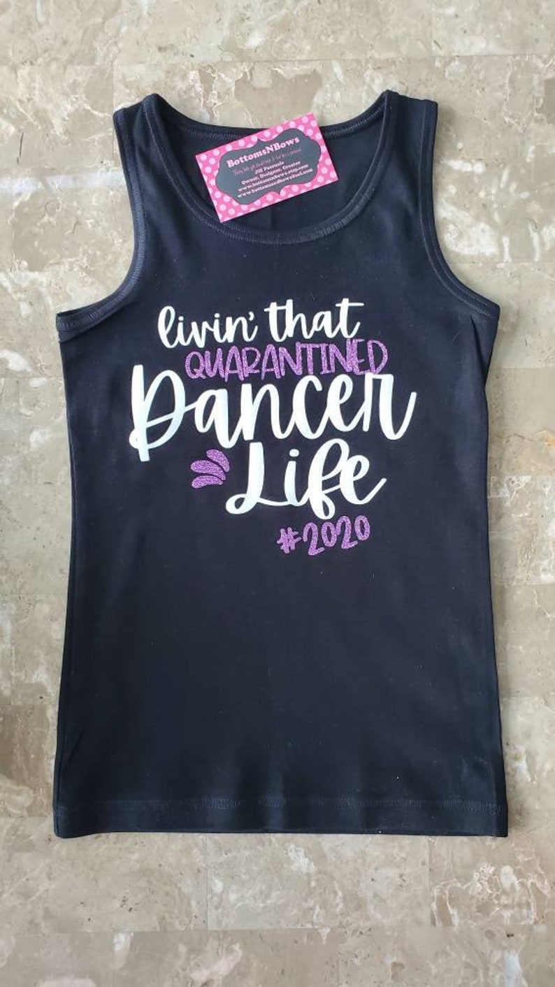 Adorable Living the quaratined Dancer Life 2020 black tank or short sleeve shirt SIZE 2t to 1214 toddler,baby girl girl