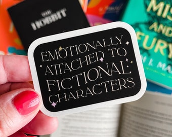 Emotionally Attached to Fictional Characters Sticker, Waterproof Vinyl