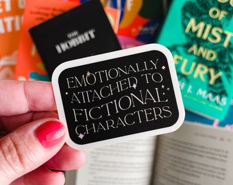 Emotionally Attached To Fictional Characters Sticker - Bookish Sticker - Vinyl Sticker - Waterproof - Kindle Sticker - 2.5" x 2"