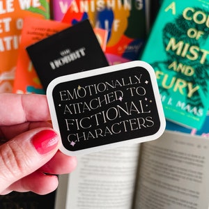 Emotionally Attached To Fictional Characters Sticker - Bookish Sticker - Vinyl Sticker - Waterproof - Kindle Sticker - 2.5" x 2"