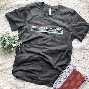 Do Good Anyway, Mother Teresa Inspired Short-Sleeve Unisex T-Shirt