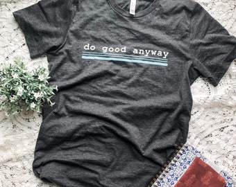 Do Good Anyway, Mother Teresa Inspired Short-Sleeve Unisex T-Shirt