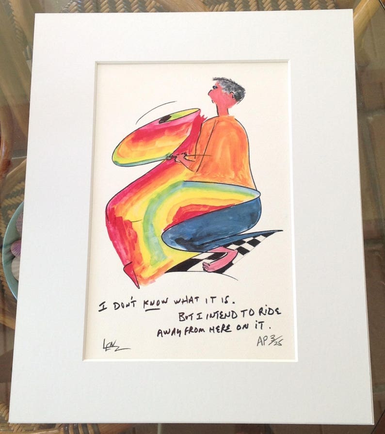 May include: A colorful cartoon illustration of a person riding a rainbow-colored object. The text below the image reads "I don't know what it is. But I intend to ride away from here on it. AP 3/5"