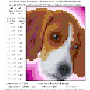 May include: A quilt pattern featuring a beagle dog. The pattern is made up of squares and is available in a range of sizes. The pattern is called "Beautiful Beagle" and is designed by Sheri Rector. The pattern number is 0214 and the date designed is 6 October 2017.