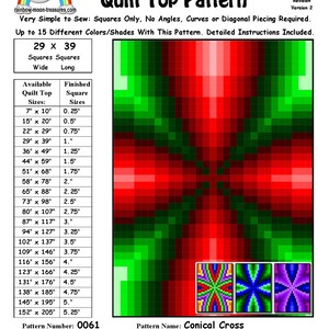 May include: Conical Cross Quilt Top Pattern, a digital download for a quilt pattern. The pattern is for a quilt top with a geometric design in red, green, and white squares. The pattern is available in a variety of sizes, from 7 inches by 10 inches to 152 inches by 205 inches. The pattern is designed by Sheri Rector and is copyrighted 2014-2016.