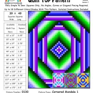 May include: A quilt pattern for a Cornered Mandala 1 quilt top. The pattern is designed for squares only and uses 18 different colors. The pattern is 39 inches wide by 49 inches long. The pattern number is 0130 and the pattern designer is Sheri Rector. The date designed is October 17, 2015.