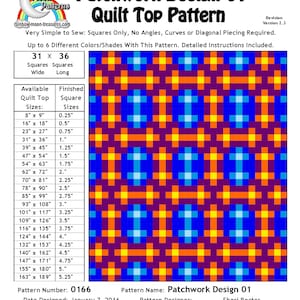 May include: A quilt pattern design with a grid of squares in orange, blue, and purple. The pattern is called "Patchwork Design 01" and the pattern number is 0166. The pattern was designed on January 7, 2016 by Sheri Rector. The quilt top image is computer generated. The text "Very Simple to Sew: Squares Only, No Angles, Curves or Diagonal Piecing Required." is at the top of the image. The text "Up to 6 Different Colors/Shades With This Pattern. Detailed Instructions Included." is below that. The text "31 x 36 Squares Squares Wide Long" is below that. The text "Available Quilt Top Sizes" is in the top left corner of the image. The text "Finished Square Sizes" is in the top right corner of the image. A table with the available quilt top sizes and the finished square sizes is below the text. The text "Copyright Sheri Rector 2014-2016, Rainbow Moon Treasures & Rainbow Moon Patterns; All Rights Reserved." is at the bottom of the image.