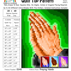 May include: Praying Hands Quilt Top Pattern, a digital download pattern for a quilt featuring a design of praying hands. The pattern is for a quilt top that measures 39 inches wide by 49 inches long. The pattern is available in a variety of sizes, with finished square sizes ranging from 0.25 inches to 3.5 inches. The pattern was designed on 6 September 2015, by Sheri Rector.