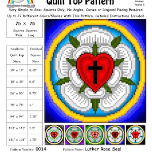 May include: A quilt pattern for a Luther Rose Seal quilt top. The pattern is for a 75 inch by 75 inch quilt and includes instructions for making the quilt. The pattern is available in a variety of sizes, from 19 inches by 19 inches to 131 inches by 131 inches. The pattern number is 0014 and the pattern was designed by Sheri Rector on January 15, 2015.
