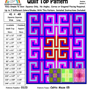 May include: Celtic Maze 05 quilt pattern with instructions for sewing a quilt top. The pattern is for a quilt top that is 41 inches wide and 49 inches long. The pattern includes a chart of quilt top sizes and corresponding finished square sizes. The pattern is designed for squares only and includes up to 7 different colors or shades. The pattern is designed by Sheri Rector.