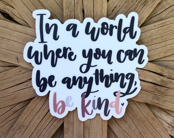 Be kind sticker- waterproof vinyl sticker- water bottle sticker- laptop sticker- in a world where you can be anything be kind- navy sticker