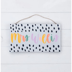 Teacher name sign- custom name sign teacher door hanger- classroom- teacher door sign- rustic spots- rainbow teacher- teacher gift wood sign