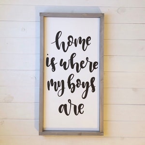 Home is where my boys are- mom of boys sign- gift for mom- home is where my boys are sign- rustic farmhouse sign- framed black snd white