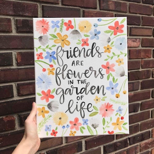 Friends Are the Flowers in the Garden of Life Etsy