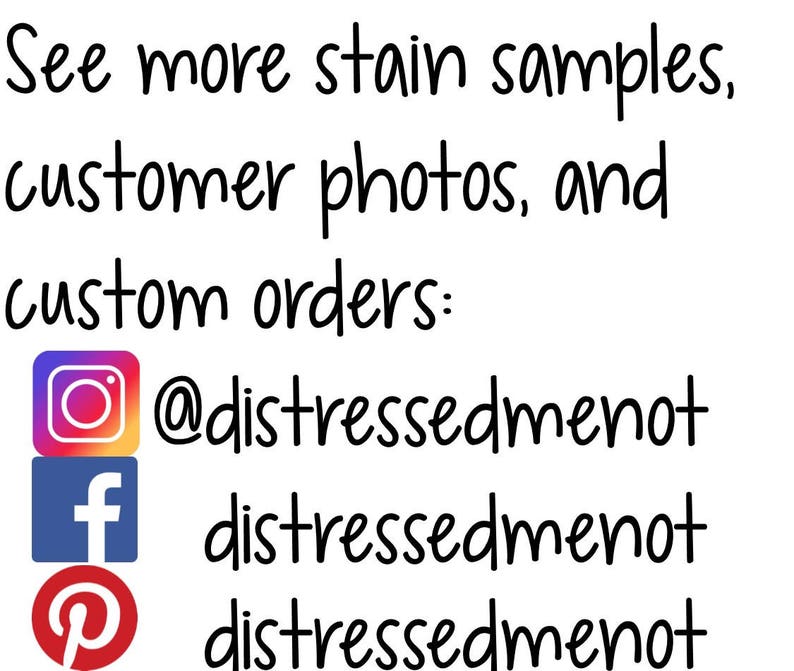 May include: White background with black handwritten text. The text reads "See more stain samples, customer photos, and custom orders:" followed by social media icons and the username "@distressedmenot" and the name "distressedmenot".