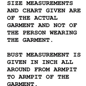 May include: Text explaining that size measurements and charts provided are for the actual garment and not the person wearing it. Bust measurement is given in inches, measured around the armpits of the garment.