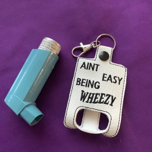 Embroidered Humorous Asthma Inhaler Holder "aint easy being wheezy"