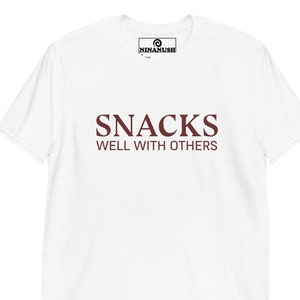 Snacks Well With Others T-Shirt, Unisex Snack Shirt, Funny Shirt, Food Shirt, Snacking T-shirt, Snack Lover, Gift for Foodie, Funny Food Tee