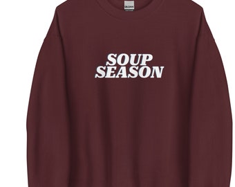 Soup Season Sweatshirt, Unisex Crew Neck Sweatshirt for Soup Lovers, Funny Foodie Sweatshirt, Fall Soup Enthusiast Gift, Soup Shirt
