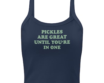 Pickles Are Great Until You&#39;re In One Tank Top, Pickle Lover Tank Top, Funny Tank Top, Funny Shirt, Shirt for Pickle Enthusiast, Pun Shirt
