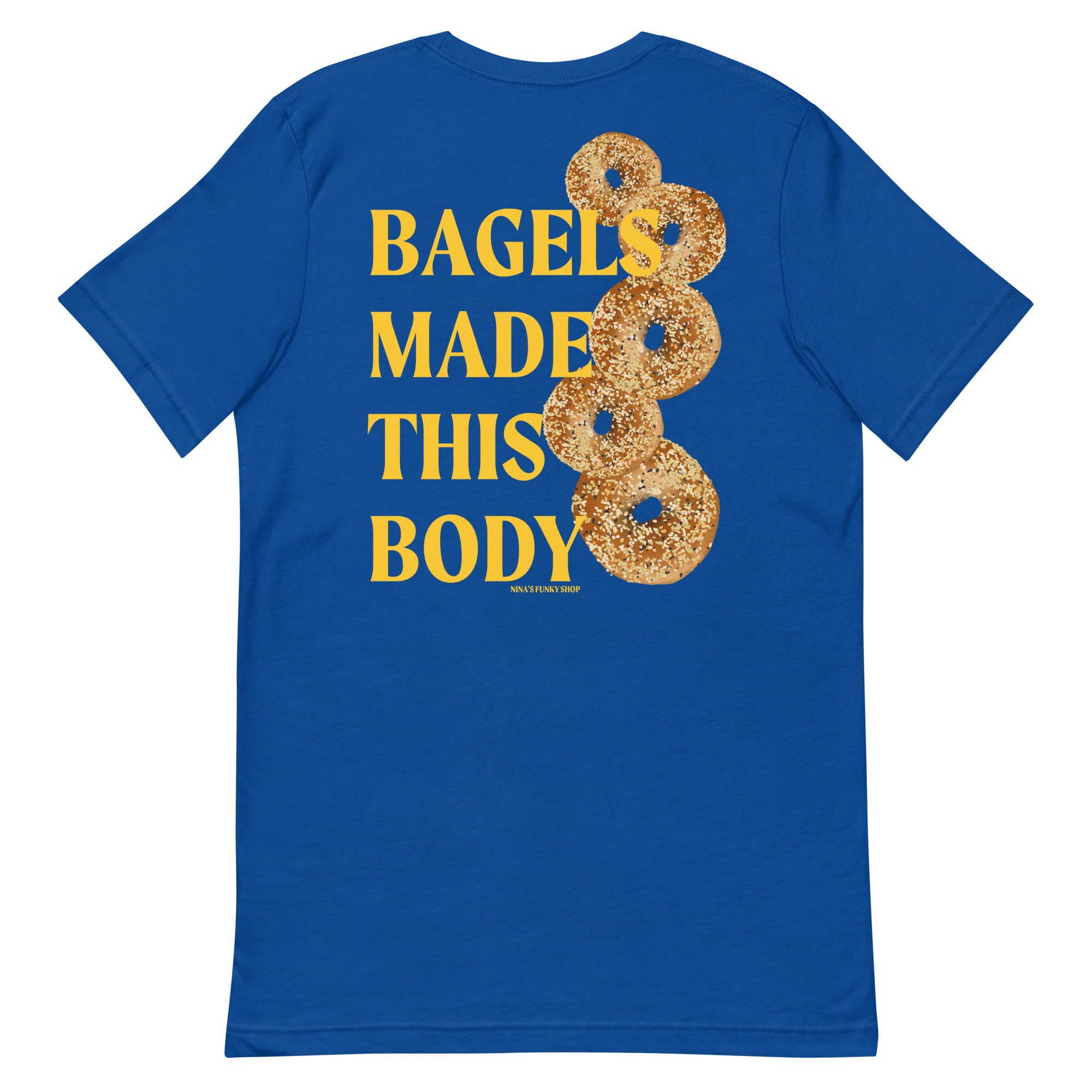 Bagels Made This Body T-shirt - Colorful, Front and Back, Unisex