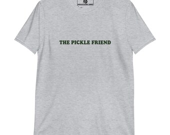 The pickle Friend T-shirt, Unisex Pickle Lover T-shirt, Funny Foodie T-shirt, I Love Pickles T-shirt, Pickle Friend Gift, Pickle Enthusiast