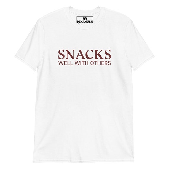 Snacks Well With Others T-Shirt, Unisex Snack Shirt, Funny Shirt, Food Shirt, Snacking T-shirt, Snack Lover, Gift for Foodie, Funny Food Tee