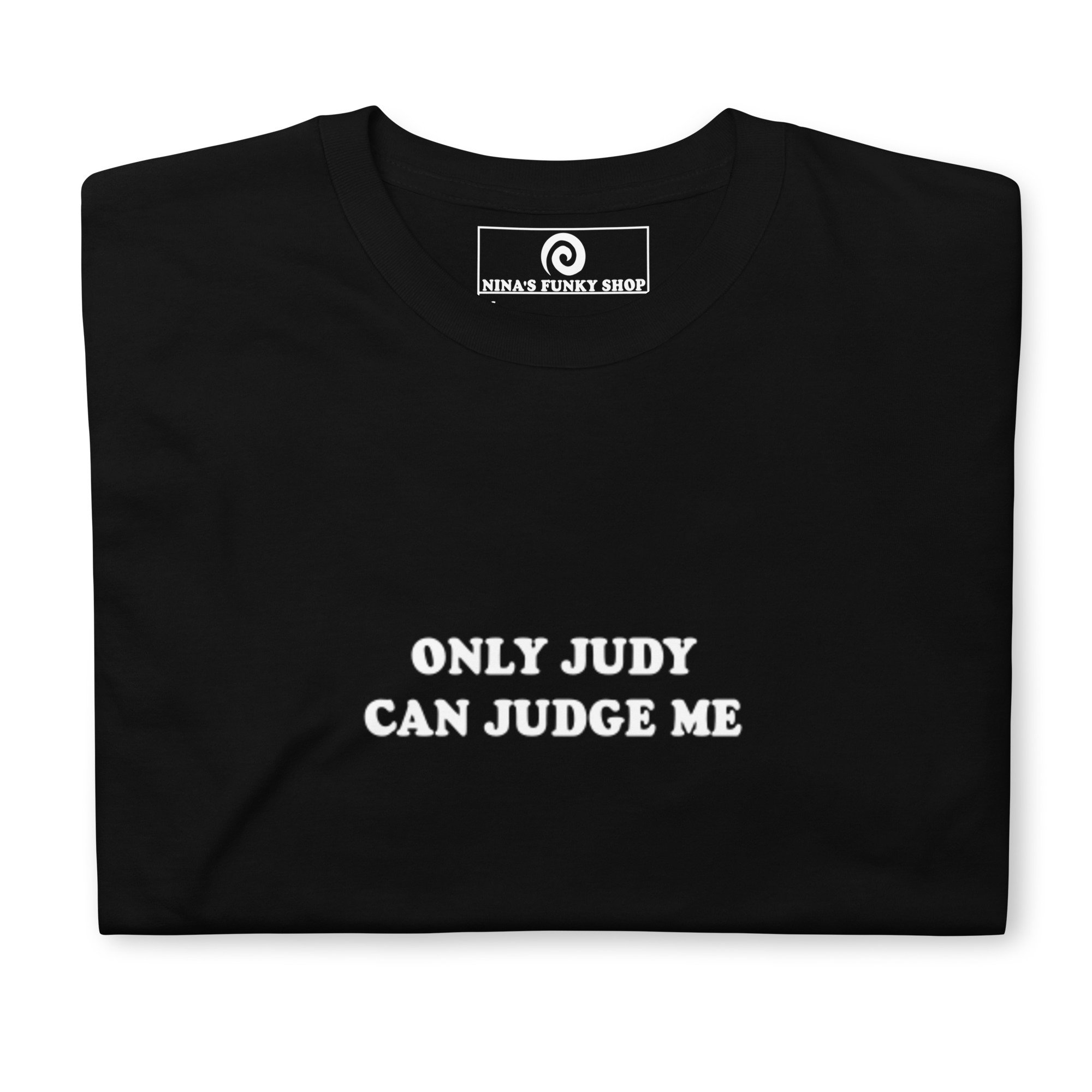 Only Judy Can Judge Me T-shirt, Unisex T-shirt, Funny T-shirt 
