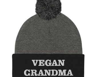 Vegan Grandma Pom-Pom Beanie, Unisex Embroidered Unique Vegan Beanie, Funny Gift for Vegans, Funny Hat, Weird Beanie for Vegan Grandma Hat