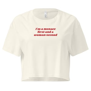I&#39;m A Menace First And A Woman Second Crop Tee, Funny T-Shirt for Her, Funny Gift for Her, Crop Top With Funny Saying, Weird Design Shirt