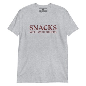Snacks Well With Others T-Shirt, Unisex Snack Shirt, Funny Shirt, Food Shirt, Snacking T-shirt, Snack Lover, Gift for Foodie, Funny Food Tee