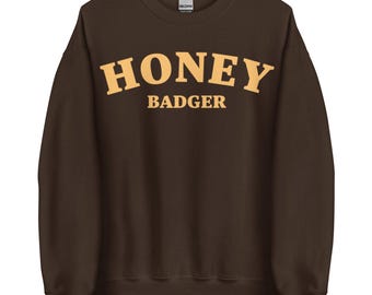 Honey Badger Sweatshirt, Unisex Honey Badger Lover Shirt, Funny