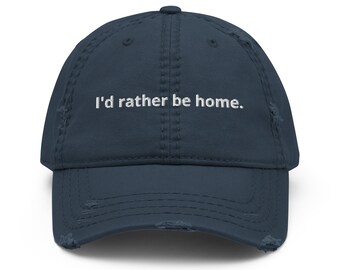 I'd Rather Be Home Distressed Dad Hat, Unisex Hat For Introverts Dad Hat With Funny Design For Homebodies Funny Gift For Introvert Dad Hat