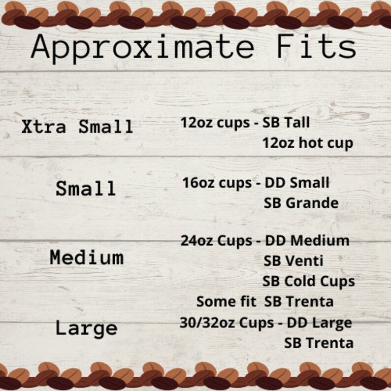 May include: A chart on a woodgrain background showing approximate fits for different sizes of cups. The chart lists sizes from extra small to large and the corresponding cup sizes for Starbucks and Dunkin' Donuts.