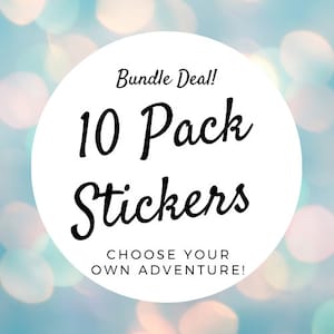 10 sticker bundle pack, Choose any 10 stickers for a discounted price, 10 pack, weather resistant,