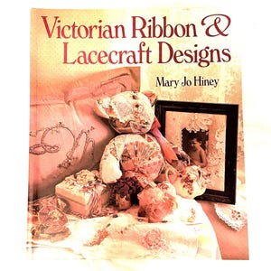 Victorian Ribbon & Lacecraft Designs 1993 by Mary Jo Hiney