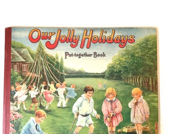 Antique Child's Book: OUR JOLLY HOLIDAYS a Put-Together Book 1928 First Edition