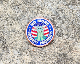 Anti Trump No More Celebrity Presidents - Protest Lapel Statue of Liberty Presidential Pin democrat liberal