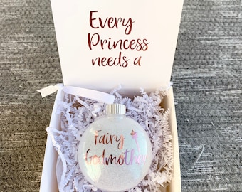 Every Princess Needs a, Fairy Godmother Ornament, Godmother Gift, Godmother Christmas Ornament, Godmother Proposal, Godmother