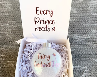 Every PRINCE Needs a, Fairy Godmother Ornament, Godmother Gift, Godmother Christmas Ornament, Godmother Proposal, Godmother