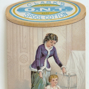 Clark&#39;s ONT Spool Cotton thread Thread Victorian antique vintage trade card lady baby crib Mother sewing ephemera