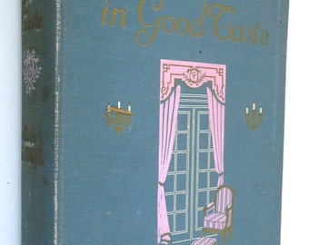 House Good Taste Elsie de Wolf 1913 1st ed antique vintage book home decorating classic women's studies collectible art design