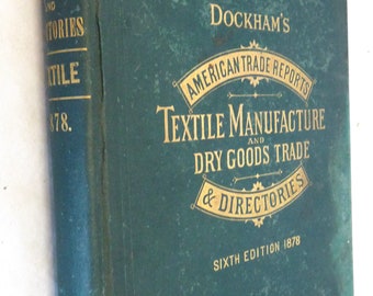 Dockham's American trade Reports Textile Manufacture Dry Good Trade Directories 6th ed 1878 book Cotton Woolen Silk Jute Linen Manufacture